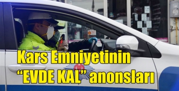 Kars Emniyetinin “EVDE KAL” anonsları