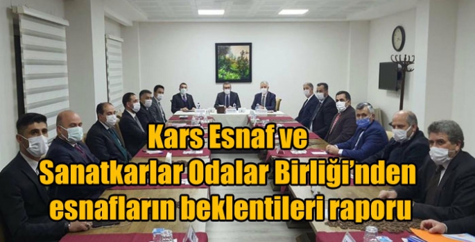 Kars Esnaf ve Sanatkarlar Odalar Birliği’nden esnafların beklentileri raporu