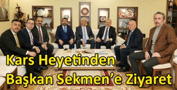 Kars Heyetinden Başkan Sekmen’e Ziyaret