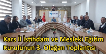 Kars İl İstihdam ve Mesleki Eğitim Kurulunun 3. Olağan Toplantısı