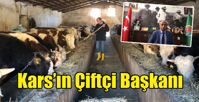 Kars’ın Çiftçi Başkanı