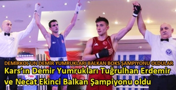 Kars’ın Demir Yumrukları Tuğrulhan Erdemir ve Necat Ekinci Balkan Şampiyonu oldu