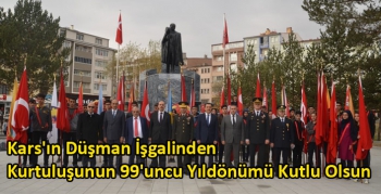 Kars'ın Düşman İşgalinden Kurtuluşunun 99'uncu Yıldönümü Kutlu Olsun