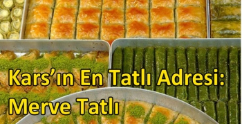 Kars’ın En Tatlı Adresi: Merve Tatlı