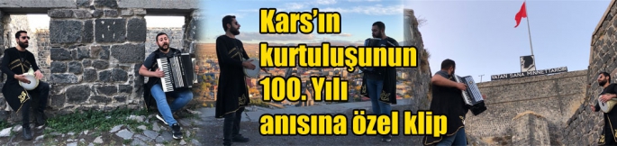 Kars’ın kurtuluşunun 100. Yılı anısına özel klip