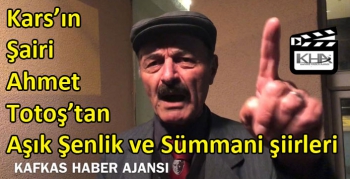 Kars’ın Şairi Ahmet Totoş’tan Aşık Şenlik ve Sümmani şiirleri