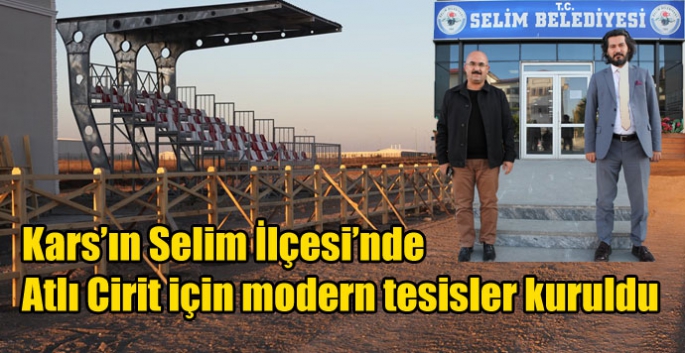 Kars’ın Selim İlçesi’nde Atlı Cirit için modern tesisler kuruldu