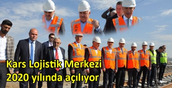 Kars Lojistik Merkezi 2020 yılında açılıyor