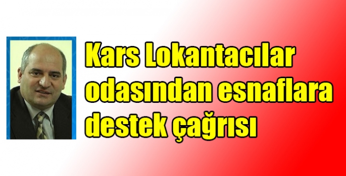 Kars Lokantacılar odasından esnaflara destek çağrısı