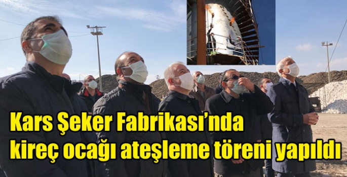 Kars Şeker Fabrikası’nda kireç ocağı ateşleme töreni yapıldı