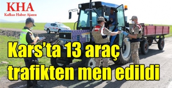 Kars’ta 13 araç trafikten men edildi