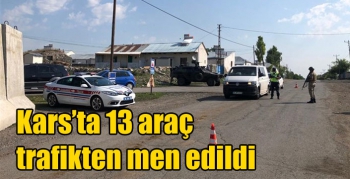 Kars’ta 13 araç trafikten men edildi