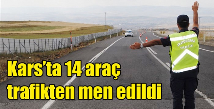 Kars’ta 14 araç trafikten men edildi