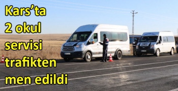 Kars’ta 2 okul servisi trafikten men edildi