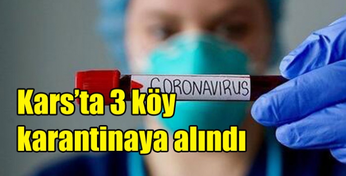 Kars’ta 3 köy karantinaya alındı