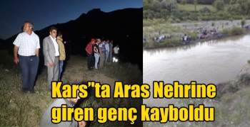 Kars’'ta Aras Nehrine giren genç kayboldu