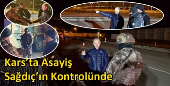 Kars’ta Asayiş Sağdıç’ın Kontrolünde