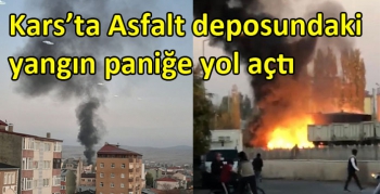 Kars’ta Asfalt deposundaki yangın paniğe yol açtı