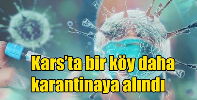 Kars’ta bir köy daha karantinaya alındı