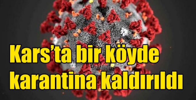 Kars’ta bir köyde karantina kaldırıldı