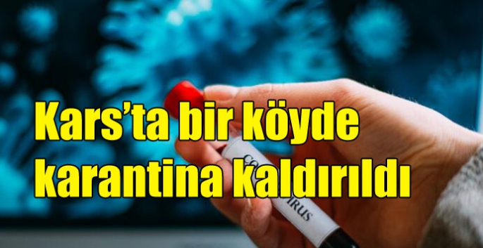 Kars’ta bir köyde karantina kaldırıldı