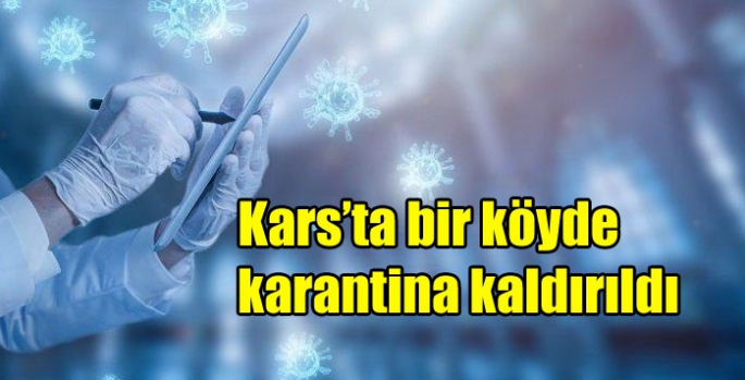 Kars’ta bir köyde karantina kaldırıldı