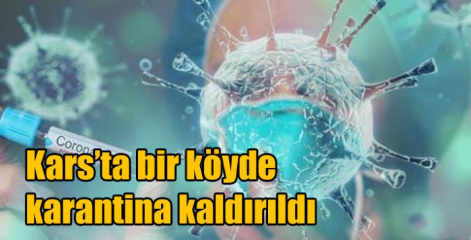 Kars’ta bir köyde karantina kaldırıldı