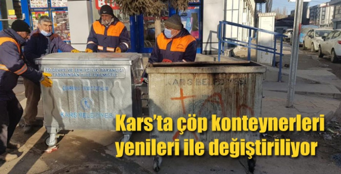 Kars’ta çöp konteynerleri yenileri ile değiştiriliyor