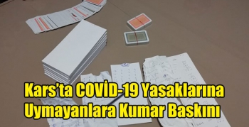 Kars’ta COVİD-19 Yasaklarına Uymayanlara Kumar Baskını