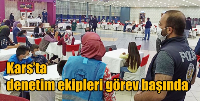 Kars’ta denetim ekipleri görev başında