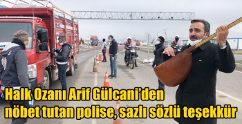 Kars’ta halk ozanı Arif Gülcani’den kentin giriş noktalarında nöbet tutan polise, sazlı sözlü teşekkür