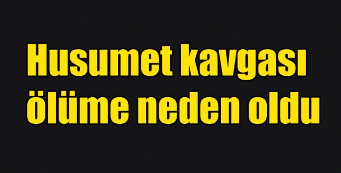 Kars’ta husumet kavgası ölüme neden oldu