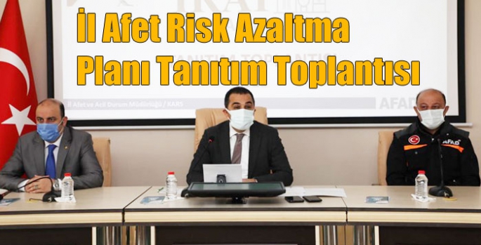 Kars’ta İl Afet Risk Azaltma Planı Tanıtım Toplantısı