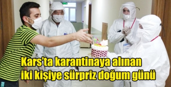 Kars’ta karantinaya alınan iki kişiye sürpriz doğum günü