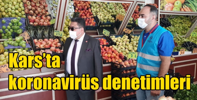 Kars’ta koronavirüs denetimleri