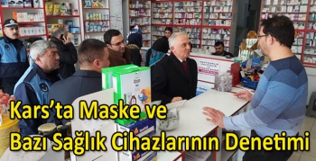 Kars’ta Maske ve Bazı Sağlık Cihazlarının Denetimi