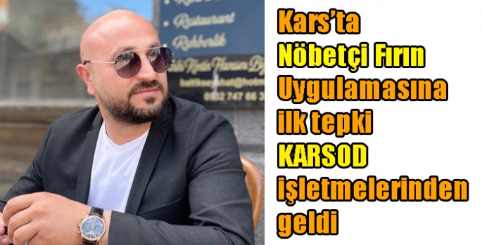 Kars’ta Nöbetçi Fırın Uygulamasına ilk tepki KARSOD işletmelerinden geldi