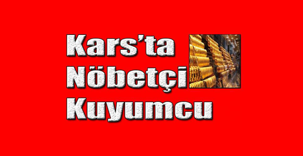 Kars’ta Nöbetçi kuyumcu