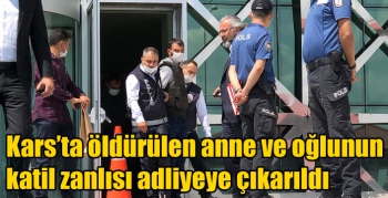 Kars’ta öldürülen anne ve oğlunun katil zanlısı adliyeye çıkarıldı