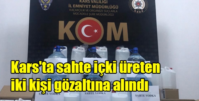 Kars'ta sahte içki üreten iki kişi gözaltına alındı