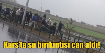 Kars’ta su birikintisi can aldı!