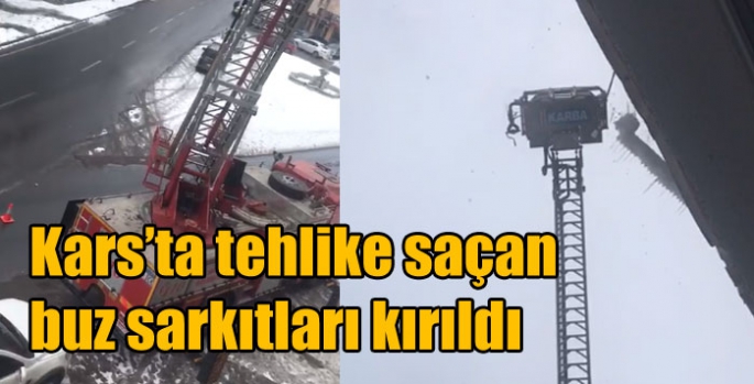 Kars’ta tehlike saçan buz sarkıtları kırıldı