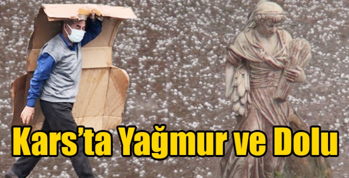 Kars’ta Yağmur ve Dolu