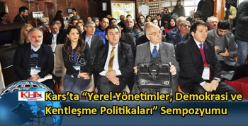 Kars’ta “Yerel Yönetimler, Demokrasi ve Kentleşme Politikaları” Sempozyumu