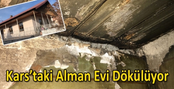 Kars’taki Alman Evi Dökülüyor