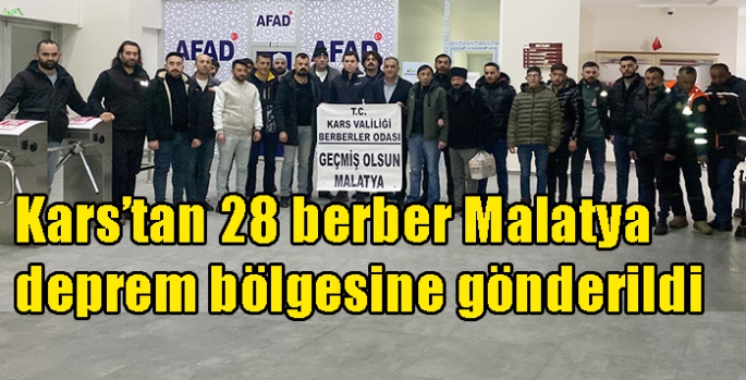 Kars’tan 28 berber Malatya deprem bölgesine gönderildi