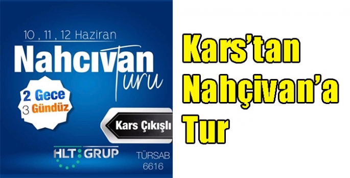 Kars’tan Nahçivan’a Tur