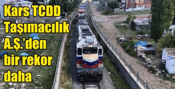 Kars TCDD Taşımacılık A.Ş.’den bir rekor daha