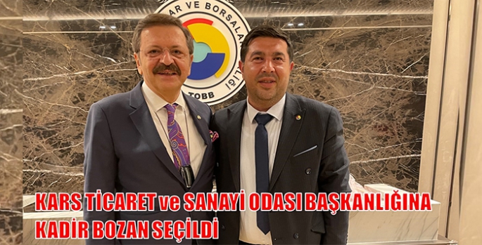 Kars Ticaret ve Sanayi Odası Kadir Bozan’a emanet