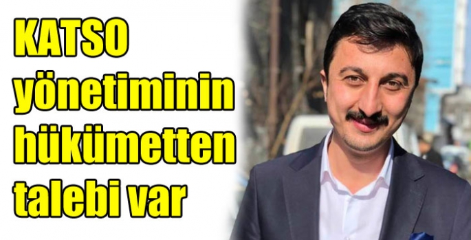 Kars Ticaret ve Sanayi Odası yönetiminin hükümetten talebi var